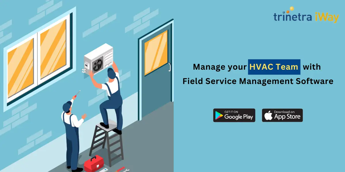 Manage your HVAC team with Field Service Management Software