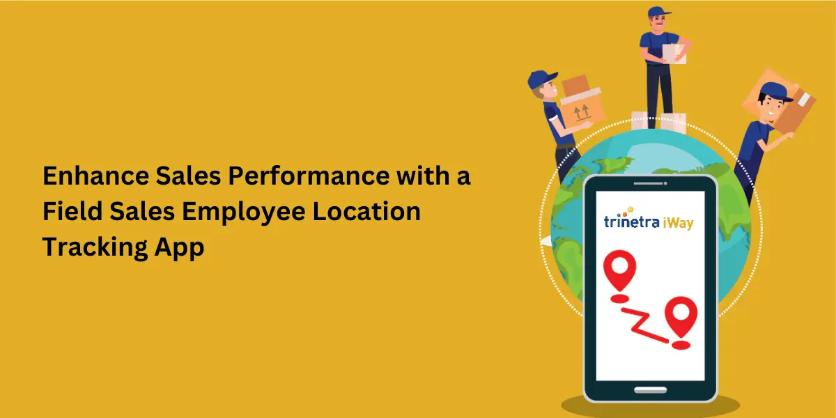 Maximize Sales Performance with a Field Sales Employee Location Tracking App